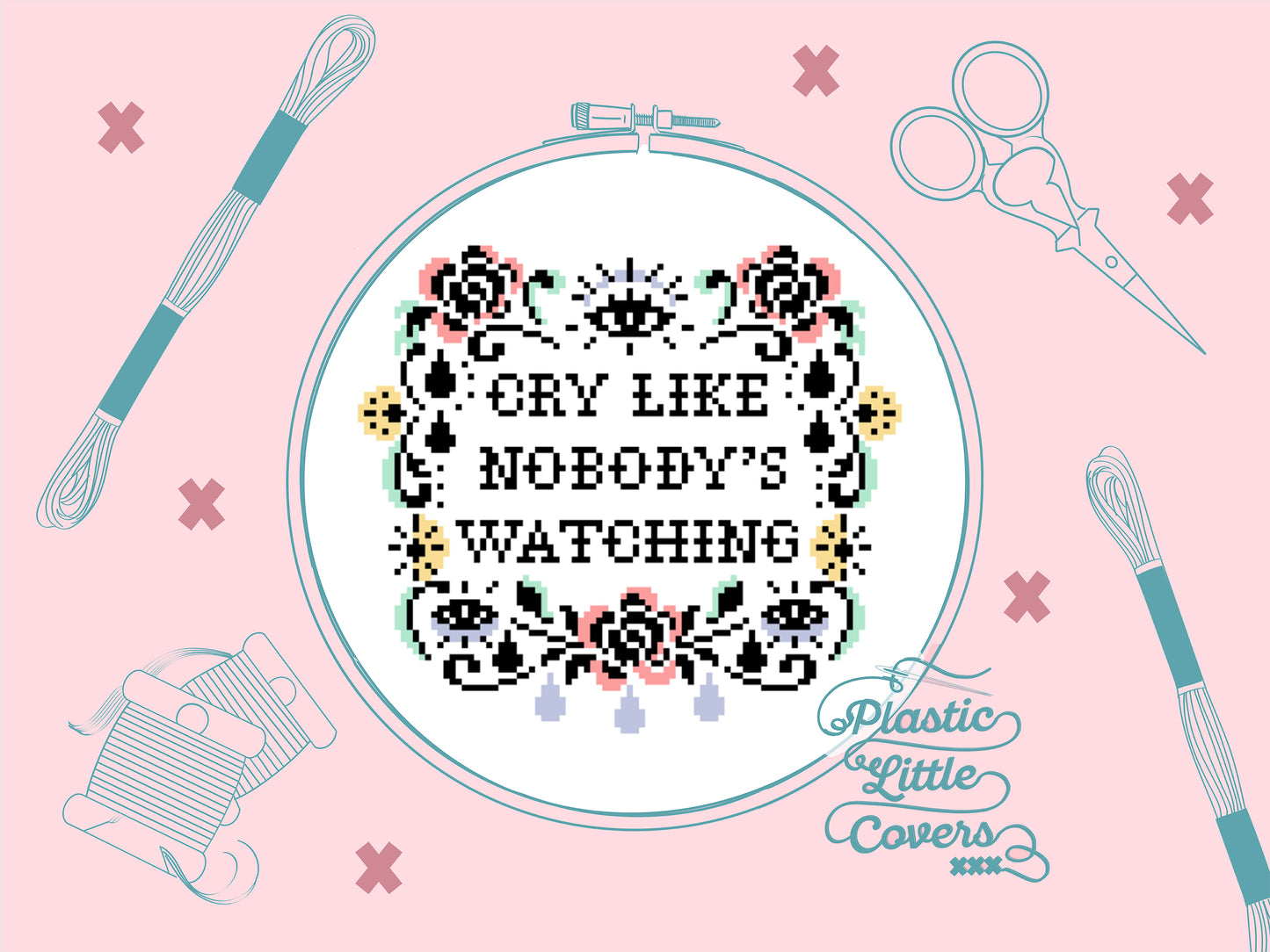 Cry Like Nobody's Watching - Cross Stitch Pattern PDF.