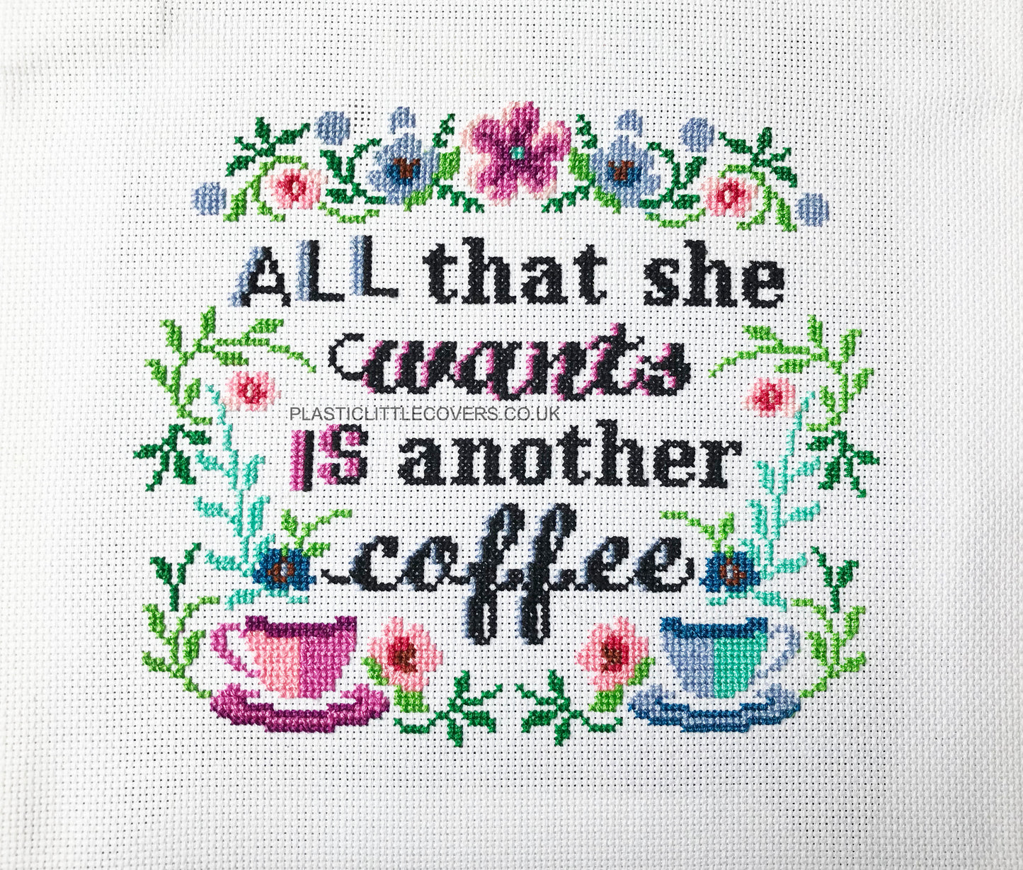 Cross Stitch Kit - All That She Wants is Another Coffee.