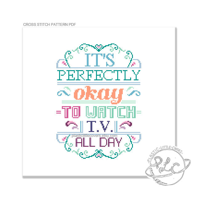 It's Perfectly Okay to Watch TV All Day - Cross Stitch Pattern PDF.
