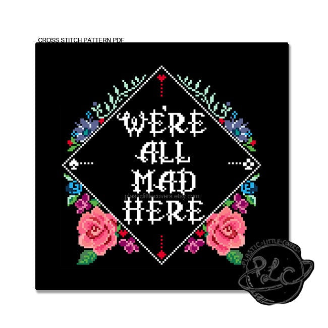We're All Mad Here - Cross Stitch Pattern PDF.