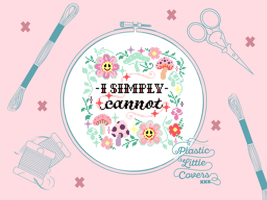 I Simply Cannot - Cross Stitch Pattern PDF.