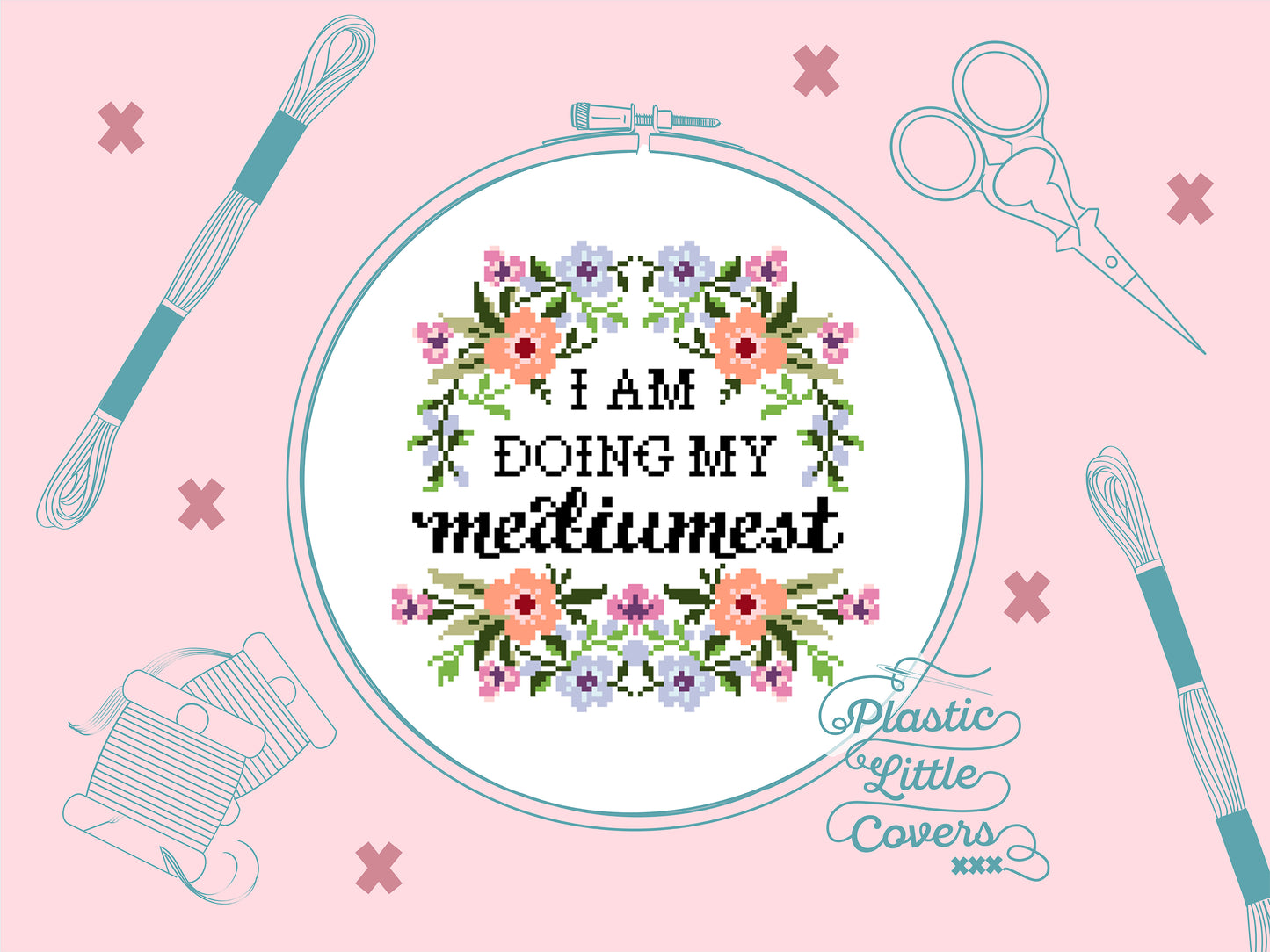 I Am Doing My Mediumest - Cross Stitch Pattern PDF.