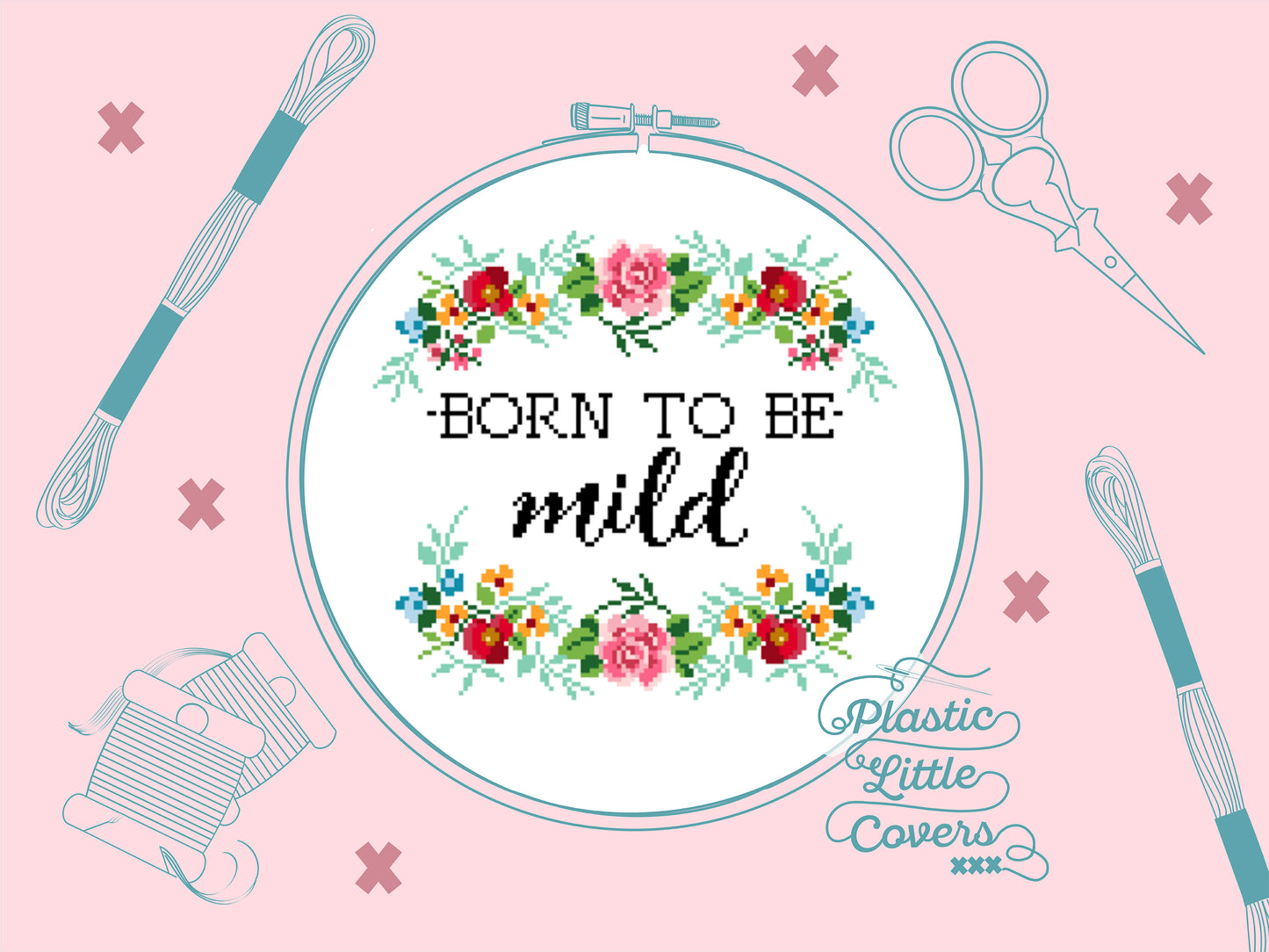 Born to Be Mild - Cross Stitch Pattern PDF.
