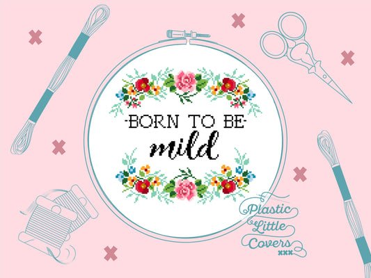 Born to Be Mild - Cross Stitch Pattern PDF.