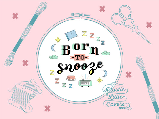 Born to Snooze - Cross Stitch Pattern PDF.