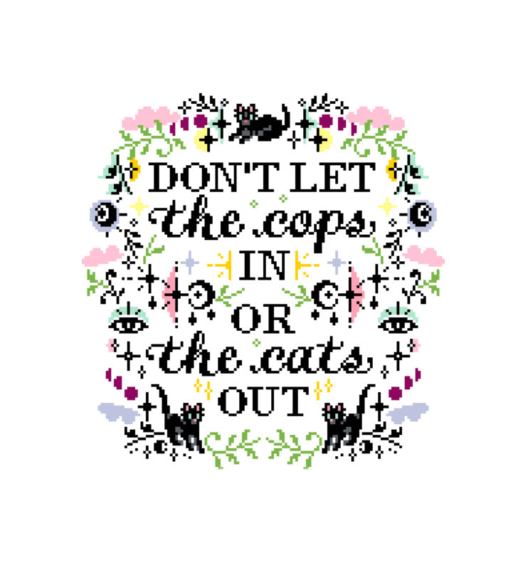 Don't Let the Cops In Or the Cats Out - Cross Stitch Pattern PDF.