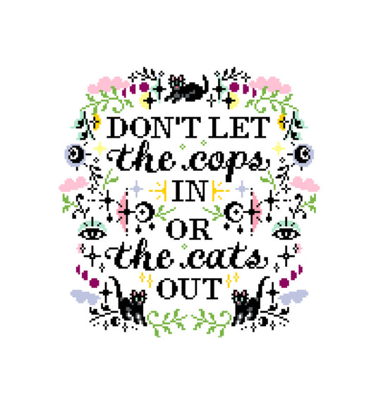 Don't Let the Cops In Or the Cats Out - Cross Stitch Pattern PDF.