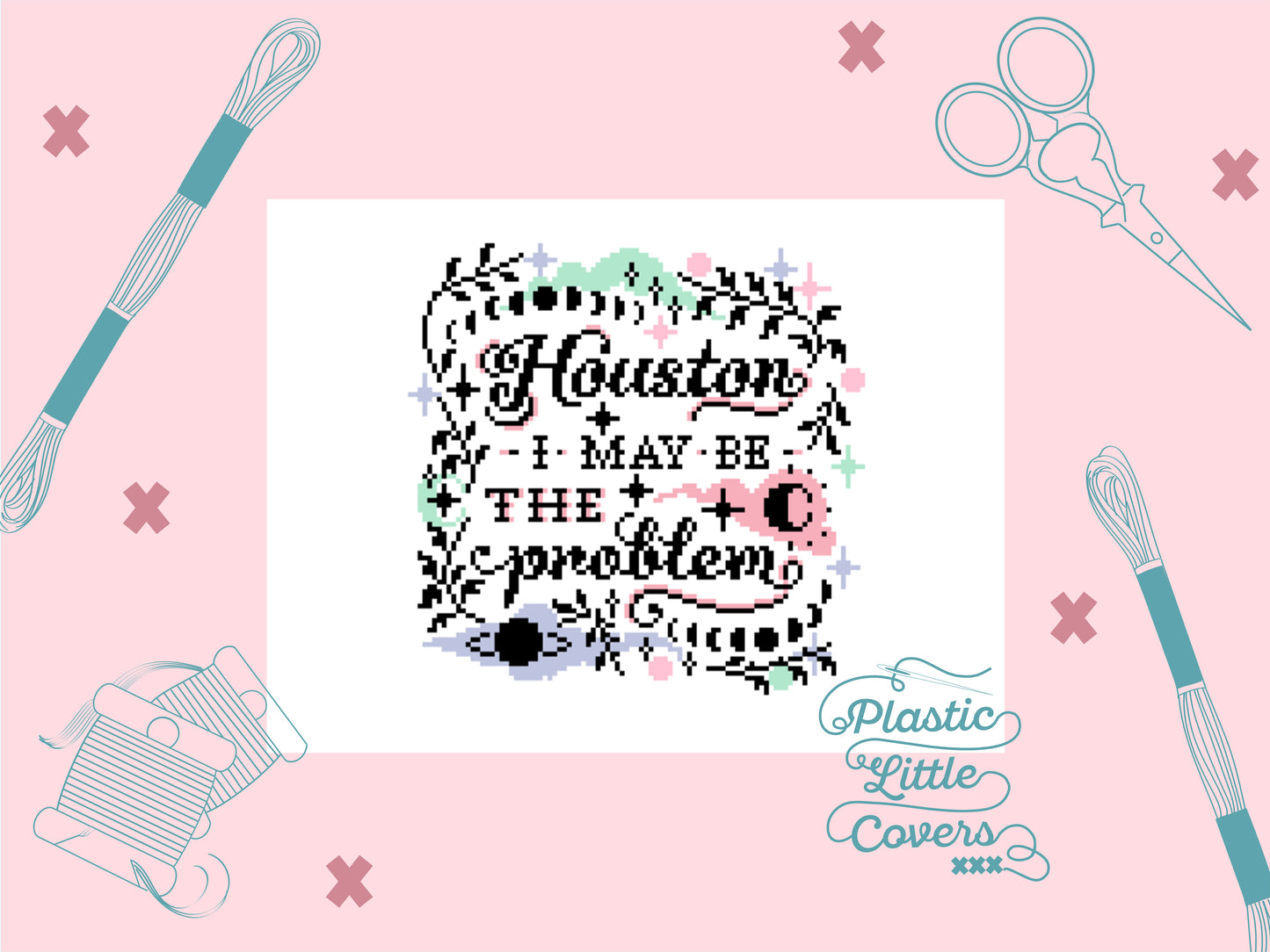 Houston I May Be the Problem - Cross Stitch Pattern PDF.