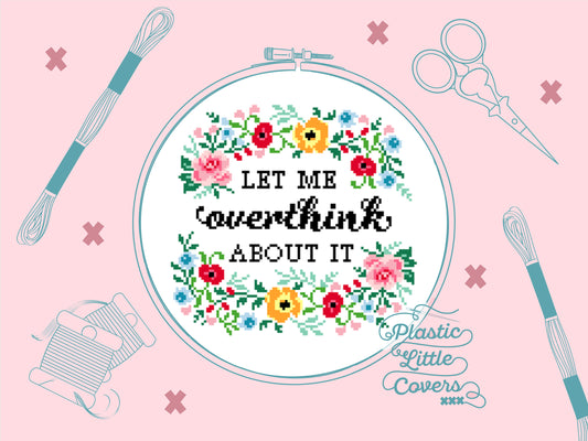 Let Me Overthink About It - Cross Stitch Pattern PDF.