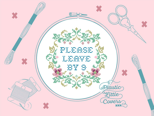 Please Leave By 9 - Cross Stitch Pattern PDF.