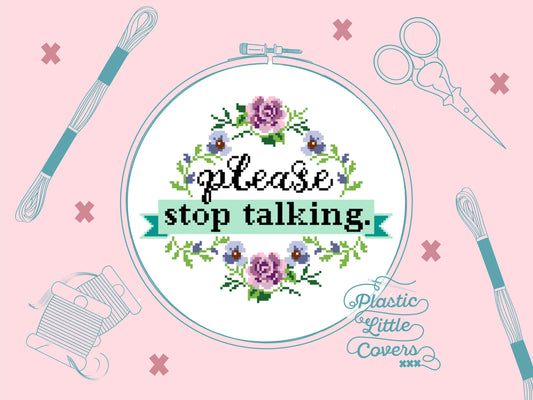 Please Stop Talking - Cross Stitch Pattern PDF.