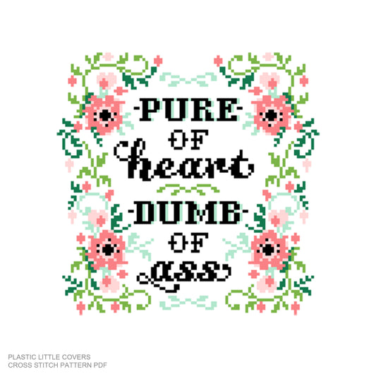 Pure of Heart Dumb of Ass - Cross Stitch Pattern PDF.