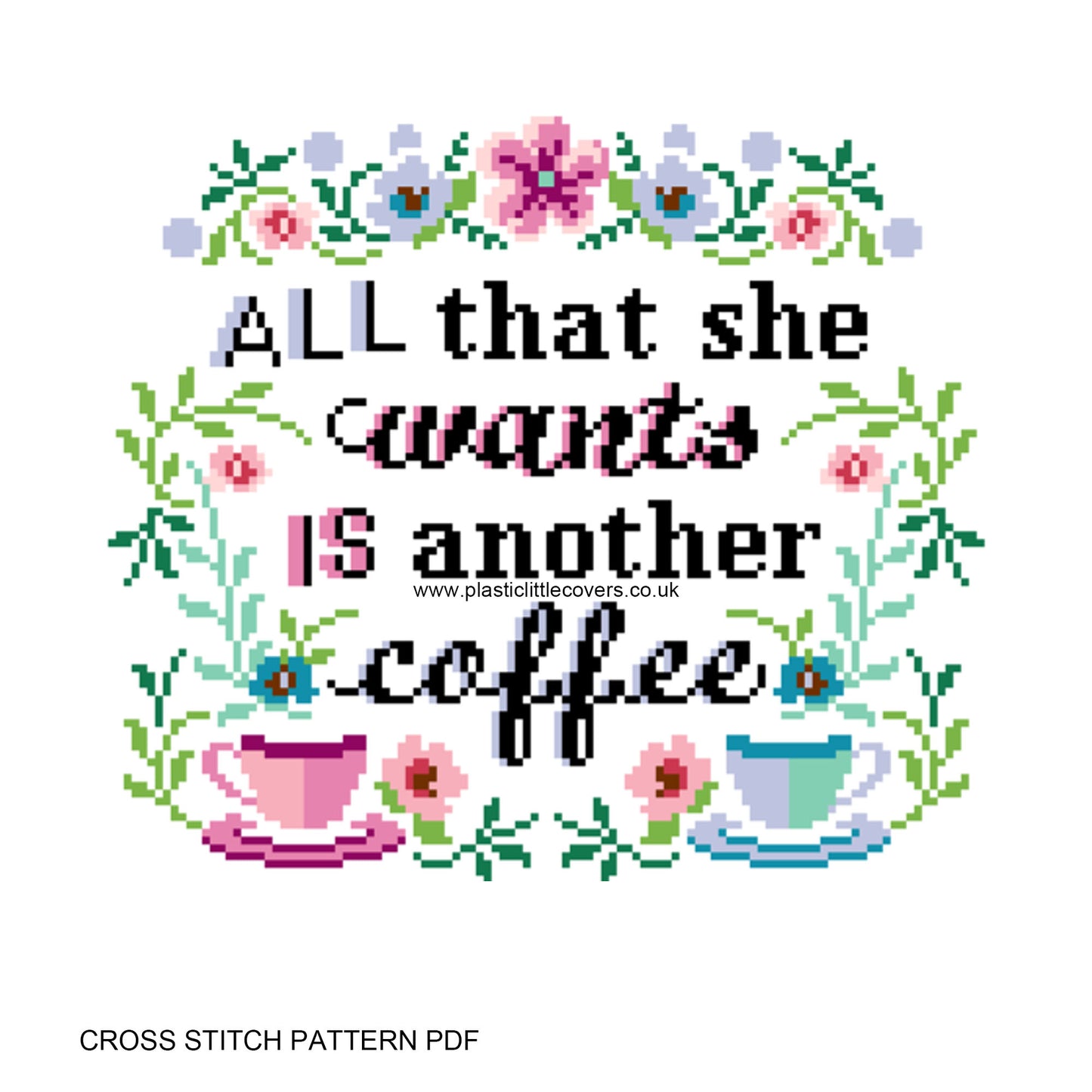 All That She Wants Is Another Coffee - Cross Stitch Pattern PDF.
