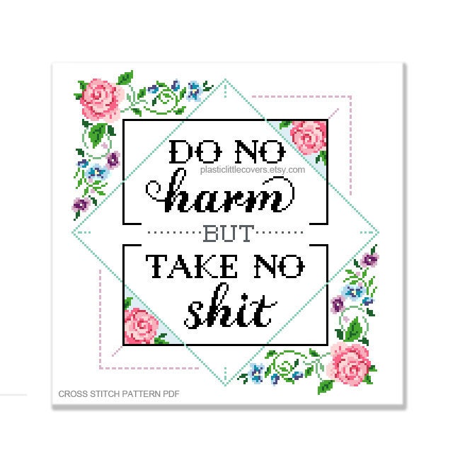Do No Harm But Take No Shit - Cross Stitch Pattern PDF.