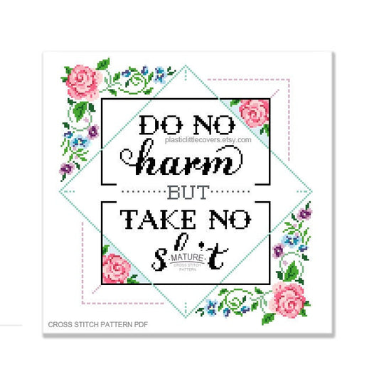 Do No Harm But Take No Shit - Cross Stitch Pattern PDF.