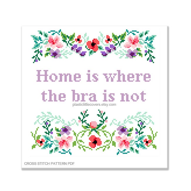 Home Is Where the Bra is Not - Cross Stitch Pattern PDF.