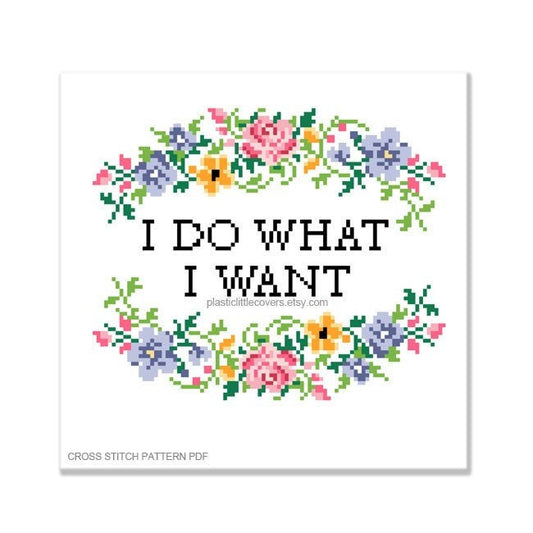 I Do What I Want - Cross Stitch Pattern PDF.