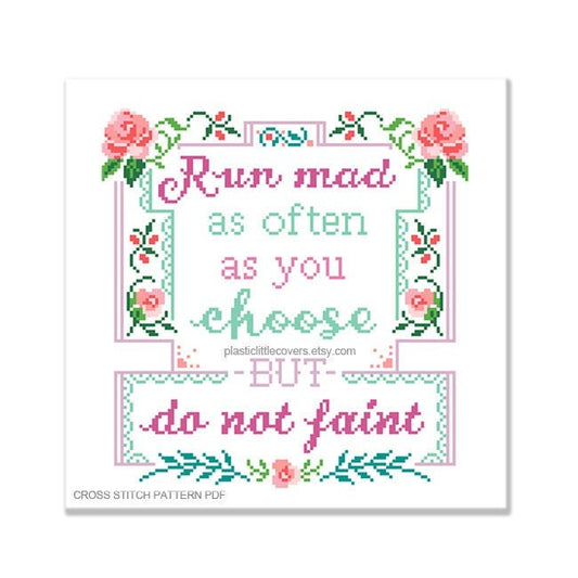 Run Mad as Often as You Choose But Do Not Faint - Cross Stitch Pattern PDF.