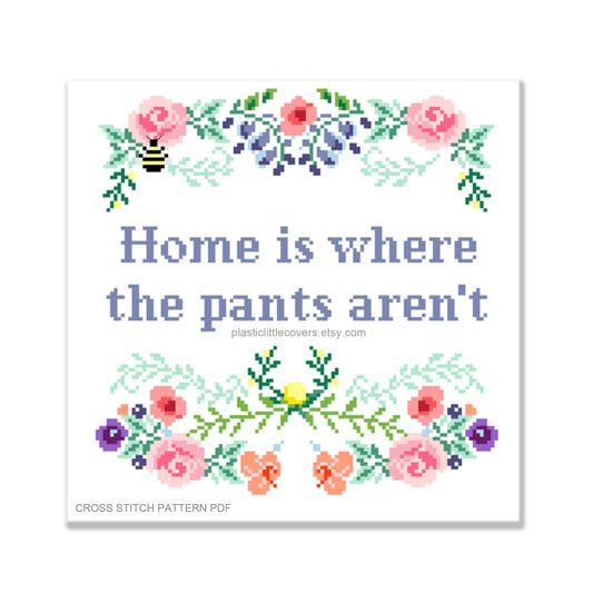 Home Is Where the Pants Aren't - Cross Stitch Pattern PDF.