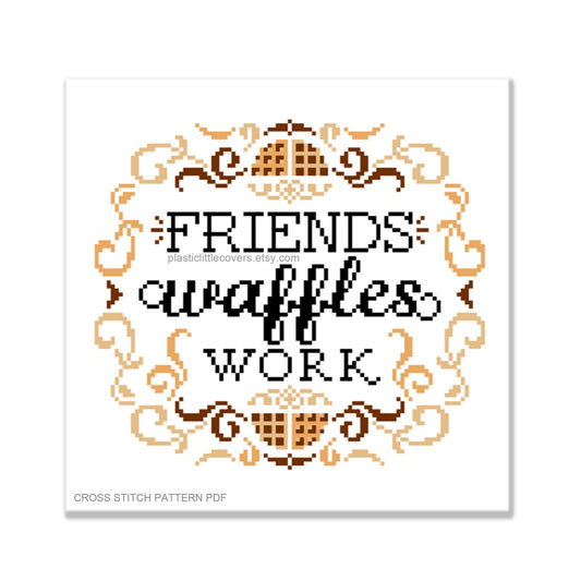 Friends, Waffles, Work - Cross Stitch Pattern PDF.