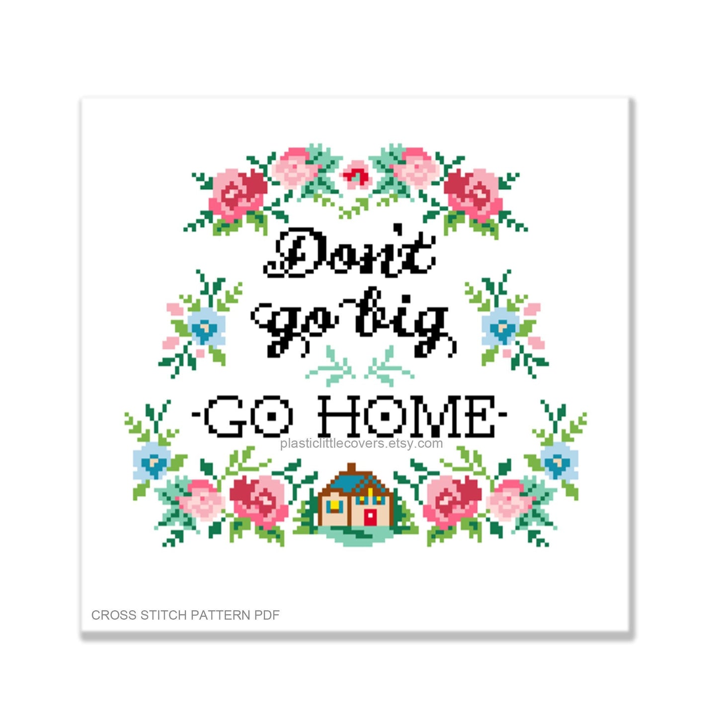 Don't Go Big, Go Home - Cross Stitch Pattern PDF.