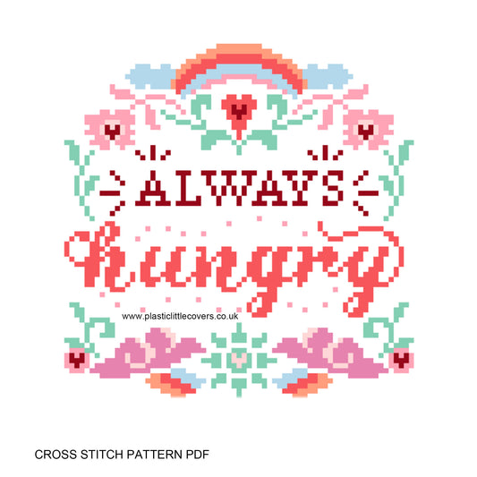 Always Hungry  - Cross Stitch Pattern PDF.