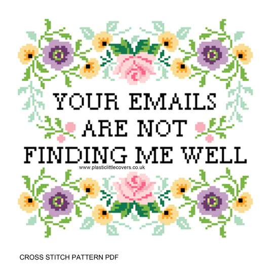 Your Emails Are Not Finding Me Well - Cross Stitch Pattern PDF.
